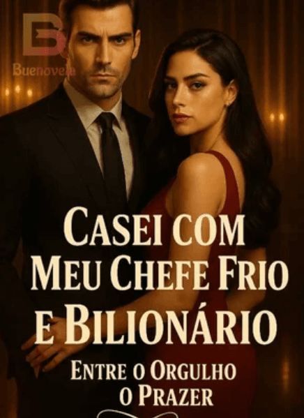 Casei com Meu Chefe Frio e Bilionário